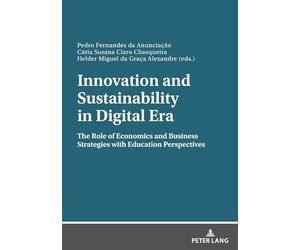 Innovation and Sustainability in Digital Era: The Role of Economics and Business Strategies with Education Perspectives