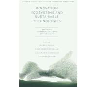 Innovation Ecosystems and Sustainable Technologies: Enhancing Competitiveness and Sustainability (Emerald Studies in Sustainable Innovation Management)