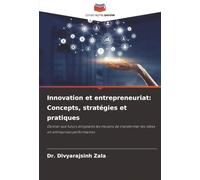 Innovation et entrepreneuriat: Concepts, stratégies et pratiques: Donner aux futurs dirigeants les moyens de transformer les idées en entreprises performantes