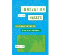 Innovation for the Masses: How to Share the Benefits of the High-Tech Economy