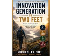 INNOVATION GENERATION ON TWO FEET: Four solo crossings of Scotland coast-to-coast (TGOC) - and what they taught me about health, resilience, and doing ambitous things