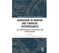 Innovation in Banking and Financial Intermediaries: The Disruptive Role of ESG Policies and Fintech Players (Routledge International Studies in Money and Banking)