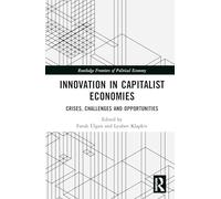 Innovation in Capitalist Economies: Crises, Challenges and Opportunities (Routledge Frontiers of Political Economy)