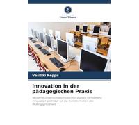 Innovation in der pädagogischen Praxis: Moderne Unterrichtstechniken für digitale KompetenzInnovation als Hebel für die Transformation des Bildungsprozesses
