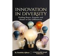 Innovation in Diversity: Finding Peace, Purpose and Power in Our Differences