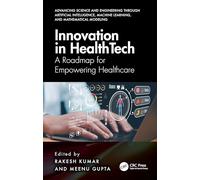 Innovation in Healthtech: A Roadmap for Empowering Healthcare (Advancing Science and Engineering through Artificial Intelligence, Machine Learning, and Mathematical Modeling)