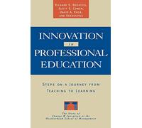 Innovation in Professsional Education: Steps on a Journey from Teaching to Learning (Jossey-bass Management Series)