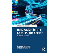 Innovation in the Local Public Sector: A Critical Analysis (Routledge Studies in Governance and Public Policy)