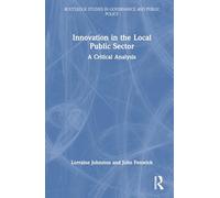 Innovation in the Local Public Sector: A Critical Analysis (Routledge Studies in Governance and Public Policy)