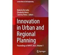 Innovation in Urban and Regional Planning: Proceedings of INPUT 2025, Volume 1: 826 (Lecture Notes in Civil Engineering, 826)