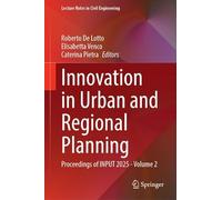 Innovation in Urban and Regional Planning: Proceedings of INPUT 2025, Volume 2: 827 (Lecture Notes in Civil Engineering, 827)