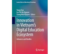 Innovation in Vietnam's Digital Education Ecosystem: Advances and Hurdles (Lecture Notes in Educational Technology)
