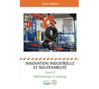 Innovation industrielle et soutenabilité: Méthodologie et pilotage: Tome 2, Méthodologie et pilotage