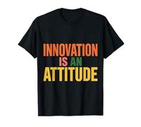 Innovation Is An Attitude Mindset Mantra Inspiration - Camiseta