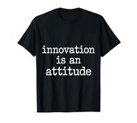 Innovation Is An Attitude Mindset Mantra Inspiration - Camiseta