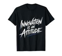 Innovation Is An Attitude Mindset Mantra Inspiration - Camiseta