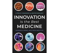 Innovation Is The Best Medicine: A policy roadmap for biotechnology