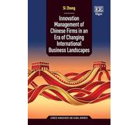 Innovation Management of Chinese Firms in an Era of Changing International Business Landscapes (Chinese Management and Global Business series)