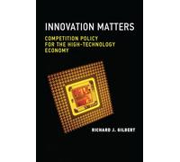Innovation Matters: Competition Policy for the High-Technology Economy