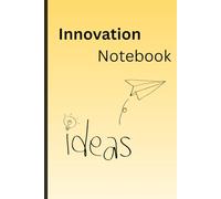 Innovation Notebook: Where ideas grow, experiments begin, and impact is designed