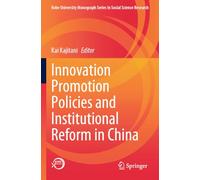 Innovation Promotion Policies and Institutional Reform in China (Kobe University Monograph Series in Social Science Research)