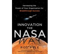 Innovation the NASA Way: Harnessing the Power of Your Organization for Breakthrough Success (BUSINESS BOOKS)