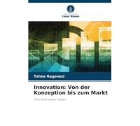 Innovation: Von der Konzeption bis zum Markt: Eine Karte dieses Weges