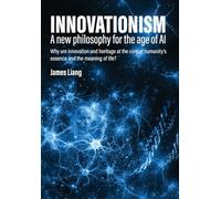 Innovationism: A new philosophy for the age of AI
