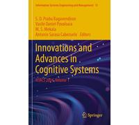 Innovations and Advances in Cognitive Systems: ICIACS 2024, Volume 1: 15 (Information Systems Engineering and Management, 15)