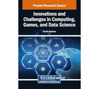 Innovations and Challenges in Computing, Games, and Data Science