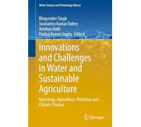 Innovations and Challenges in Water and Sustainable Agriculture: Hydrology, Agriculture, Pollution and Climate Change: 132 (Water Science and Technology Library, 132)