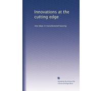 Innovations at the cutting edge: new ideas in manufactured housing