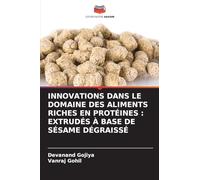 Innovations Dans Le Domaine Des Aliments Riches En Protéines: Extrudés À Base de Sésame Dégraissé