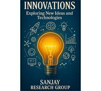 Innovations: Exploring New Ideas & Technologies: 16 (Academic Books By Sanjay Mandavi)