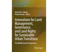 Innovations for Land Management, Governance, and Land Rights for Sustainable Urban Transitions: The Middle Eastern Perspectives