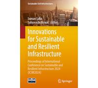 Innovations for Sustainable and Resilient Infrastructure: Proceedings of International Conference on Sustainable and Resilient Infrastructure 2024 (ICSRI2024) (Sustainable Civil Infrastructures)