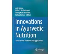 Innovations in Ayurvedic Nutrition: Translational Research and Applications