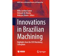 Innovations in Brazilian Machining: Highlights from the XXVI Machining Colloquium (Lecture Notes in Mechanical Engineering)