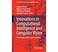 Innovations in Computational Intelligence and Computer Vision: Proceedings of ICICV 2025, Volume 2: 1786 (Lecture Notes in Networks and Systems, 1786)