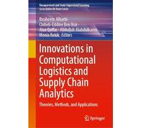 Innovations in Computational Logistics and Supply Chain Analytics: Theories, Methods, and Applications (Unsupervised and Semi-Supervised Learning)