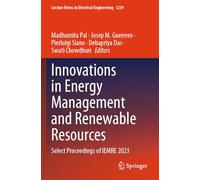 Innovations in Energy Management and Renewable Resources: Select Proceedings of IEMRE 2023: 1239 (Lecture Notes in Electrical Engineering, 1239)