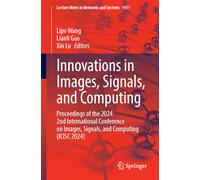 Innovations in Images, Signals, and Computing: Proceedings of the 2024 2nd International Conference on Images, Signals, and Computing (ICISC 2024): 1411 (Lecture Notes in Networks and Systems)