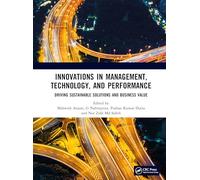 Innovations in Management, Technology, and Performance: Driving Sustainable Solutions and Business Value