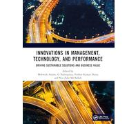 Innovations in Management, Technology, and Performance: Driving Sustainable Solutions and Business Value