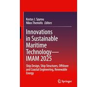 Innovations in Sustainable Maritime Technology-IMAM 2025: Ship Design, Ship Structures, Offshore and Coastal Engineering, Renewable Energy