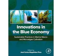 Innovations in the Blue Economy: Sustainable Practices in Marine Macroand Microalgae Cultivation