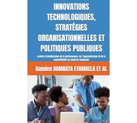 INNOVATIONS TECHNOLOGIQUES, STRATÉGIES ORGANISATIONNELLES ET POLITIQUES PUBLIQUES: Leviers d'amélioration de la performance, de l’apprentissage et de ... (DIA - DEVELOPPEMENT INTEGRAL DE L’AFRIQUE)
