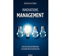 Innovationsmanagement: Von der Herausforderung zur marktreifen Innovation