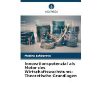 Innovationspotenzial als Motor des Wirtschaftswachstums: Theoretische Grundlagen