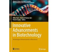 Innovative Advancements in Biotechnology: Technological Advancements in Biosciences (Advances in Science, Technology & Innovation)